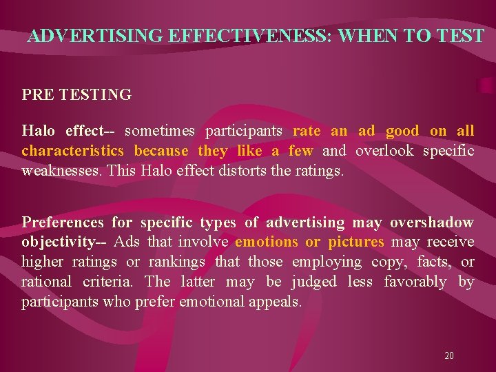 ADVERTISING EFFECTIVENESS: WHEN TO TEST PRE TESTING Halo effect-- sometimes participants rate an ad