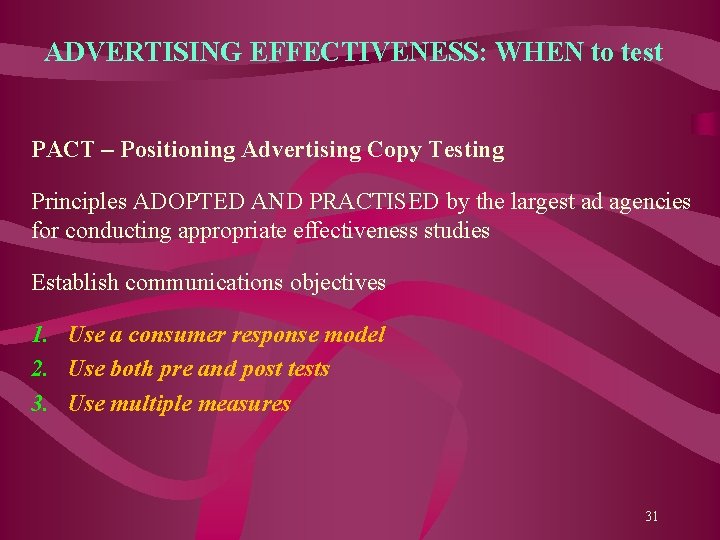 ADVERTISING EFFECTIVENESS: WHEN to test PACT – Positioning Advertising Copy Testing Principles ADOPTED AND