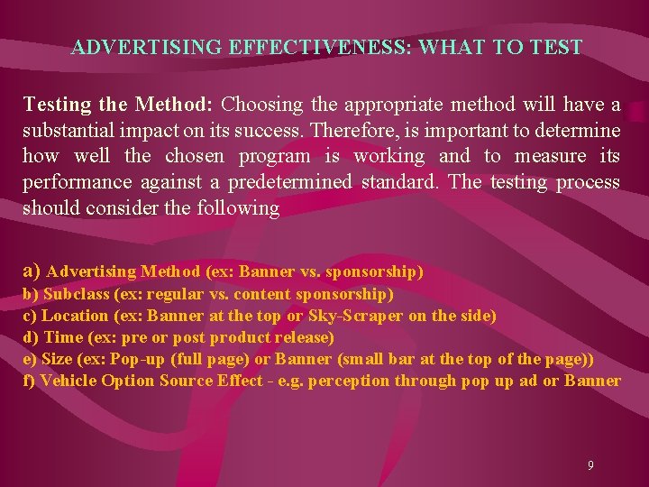 ADVERTISING EFFECTIVENESS: WHAT TO TEST Testing the Method: Choosing the appropriate method will have