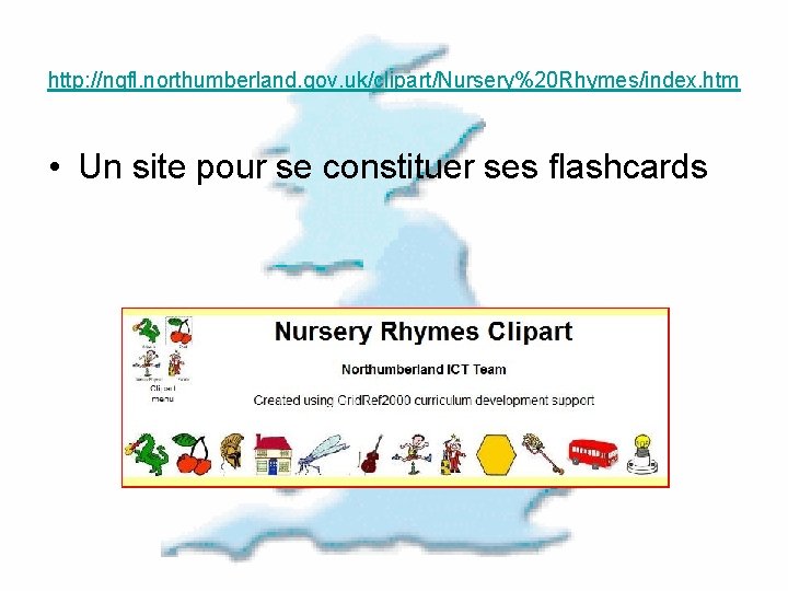 http: //ngfl. northumberland. gov. uk/clipart/Nursery%20 Rhymes/index. htm • Un site pour se constituer ses