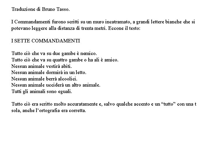 Traduzione di Bruno Tasso. I Commandamenti furono scritti su un muro incatramato, a grandi
