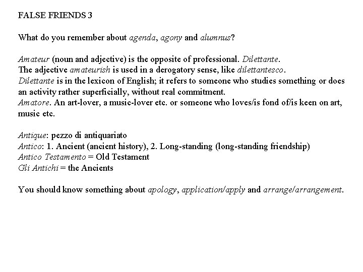 FALSE FRIENDS 3 What do you remember about agenda, agony and alumnus? Amateur (noun