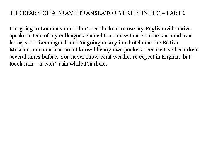 THE DIARY OF A BRAVE TRANSLATOR VERILY IN LEG – PART 3 I’m going