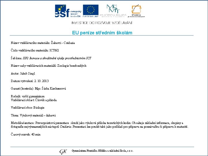 EU peníze středním školám Název vzdělávacího materiálu: Žahavci - Cnidaria Číslo vzdělávacího materiálu: ICT