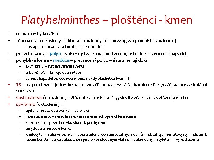 Platyhelminthes – ploštěnci - kmen • • cnida = řecky kopřiva tělo na úrovni