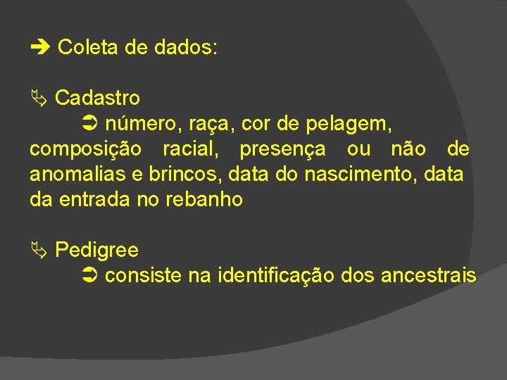  Coleta de dados: Cadastro número, raça, cor de pelagem, composição racial, presença ou