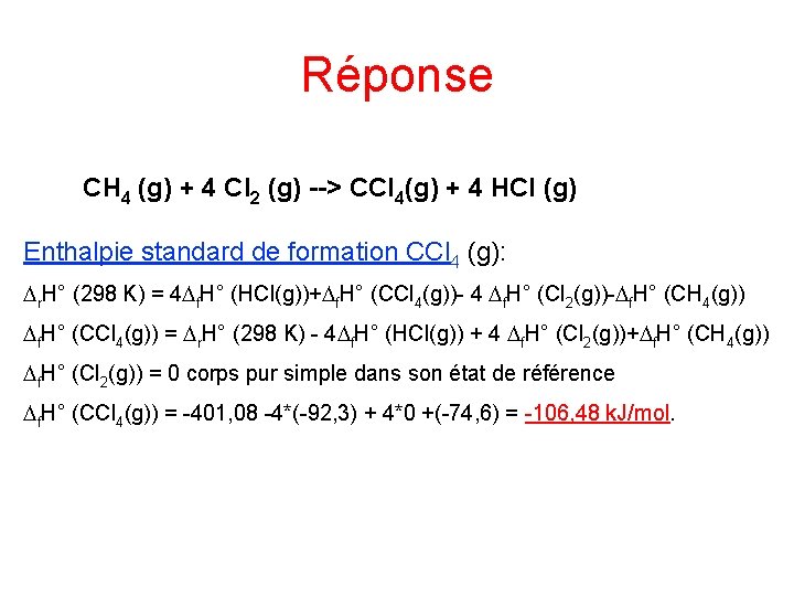 Réponse CH 4 (g) + 4 Cl 2 (g) --> CCl 4(g) + 4