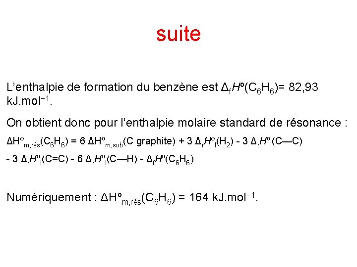 suite L’enthalpie de formation du benzène est Δf. Hº(C 6 H 6)= 82, 93