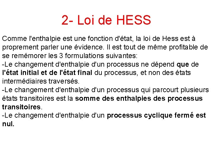 2 - Loi de HESS Comme l'enthalpie est une fonction d'état, la loi de