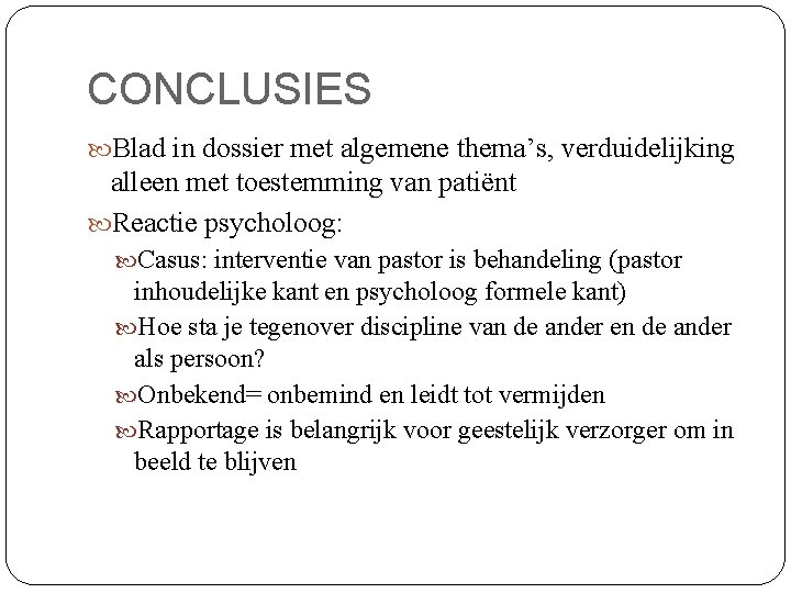 CONCLUSIES Blad in dossier met algemene thema’s, verduidelijking alleen met toestemming van patiënt Reactie