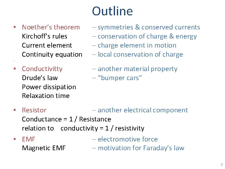 Outline • Noether’s theorem Kirchoff’s rules Current element Continuity equation – symmetries & conserved