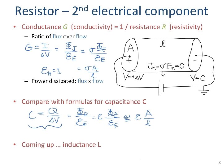 Resistor – nd 2 electrical component • Conductance G (conductivity) = 1 / resistance