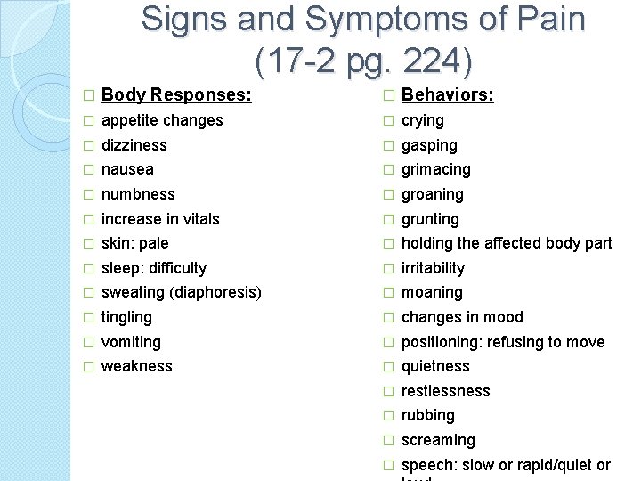 Signs and Symptoms of Pain (17 -2 pg. 224) � Body Responses: � Behaviors: