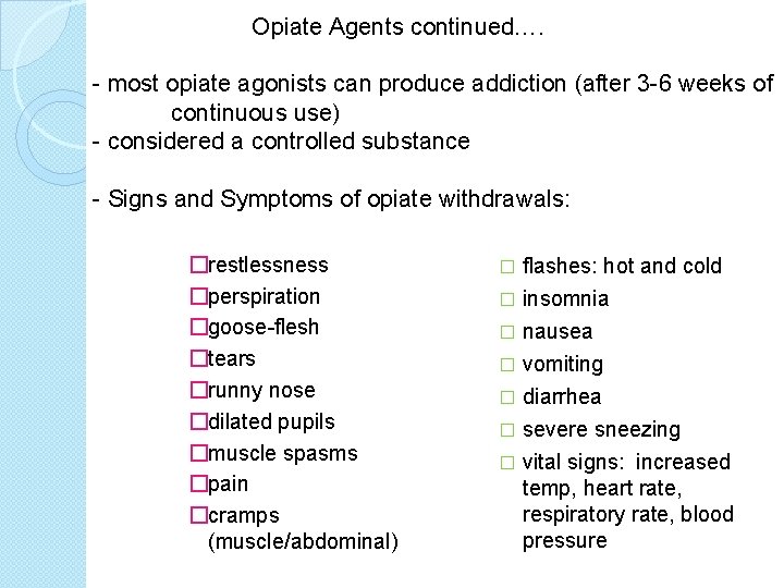 Opiate Agents continued…. - most opiate agonists can produce addiction (after 3 -6 weeks