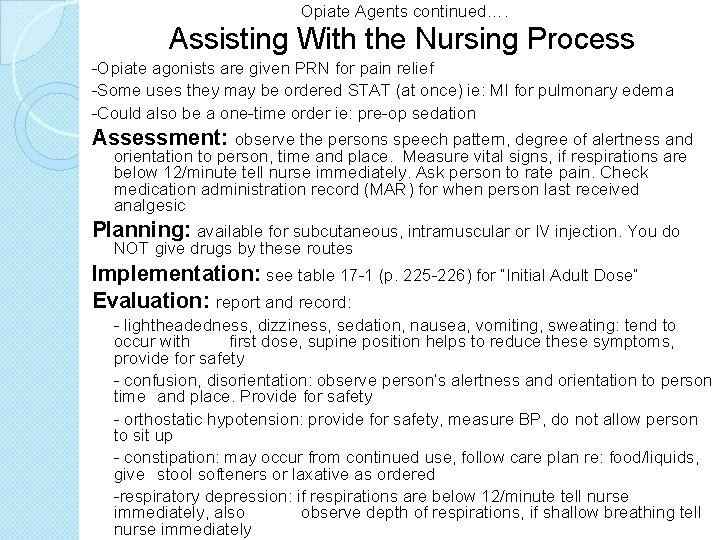 Opiate Agents continued…. Assisting With the Nursing Process -Opiate agonists are given PRN for