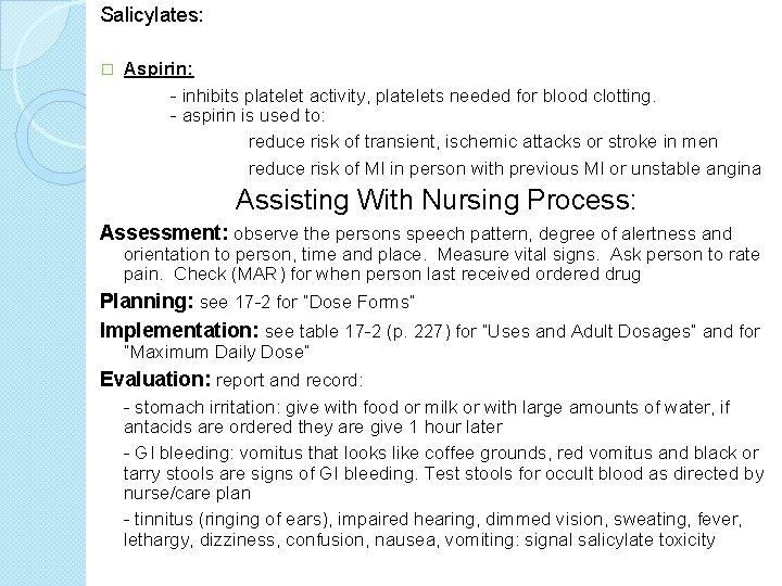 Salicylates: � Aspirin: - inhibits platelet activity, platelets needed for blood clotting. - aspirin