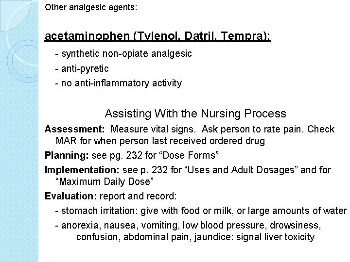 Other analgesic agents: acetaminophen (Tylenol, Datril, Tempra): - synthetic non-opiate analgesic - anti-pyretic -