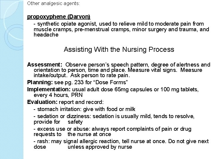 Other analgesic agents: propoxyphene (Darvon) - synthetic opiate agonist, used to relieve mild to