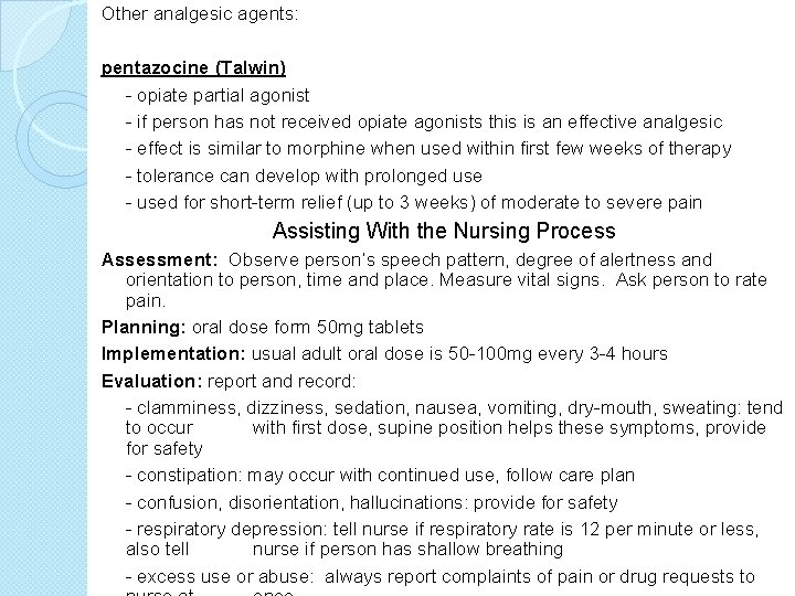 Other analgesic agents: pentazocine (Talwin) - opiate partial agonist - if person has not