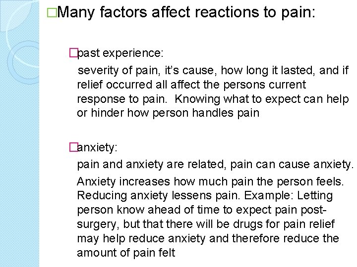�Many factors affect reactions to pain: �past experience: severity of pain, it’s cause, how
