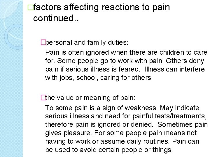 �factors affecting reactions to pain continued. . �personal and family duties: Pain is often
