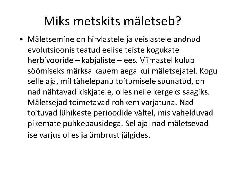 Miks metskits mäletseb? • Mäletsemine on hirvlastele ja veislastele andnud evolutsioonis teatud eelise teiste