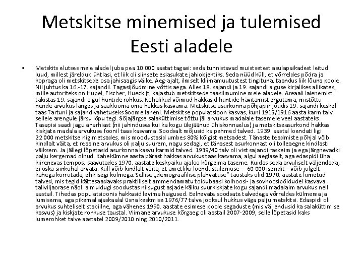 Metskitse minemised ja tulemised Eesti aladele • Metskits elutses meie aladel juba pea 10