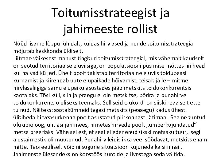 Toitumisstrateegist ja jahimeeste rollist Nüüd lisame lõppu lühidalt, kuidas hirvlased ja nende toitumisstrateegia mõjutab