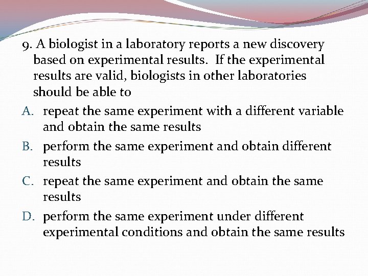 9. A biologist in a laboratory reports a new discovery based on experimental results.