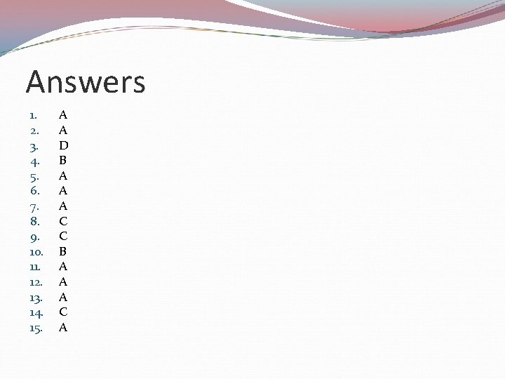 Answers 1. 2. 3. 4. 5. 6. 7. 8. 9. 10. 11. 12. 13.