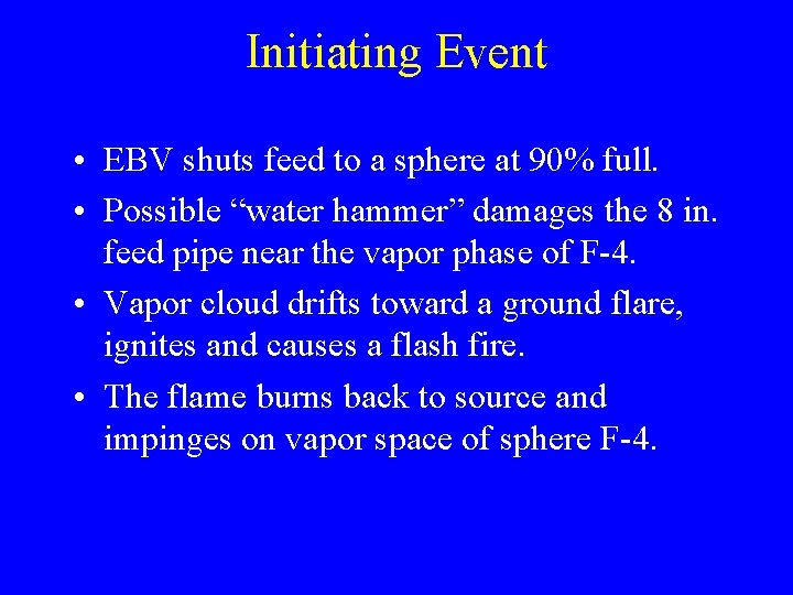 Initiating Event • EBV shuts feed to a sphere at 90% full. • Possible