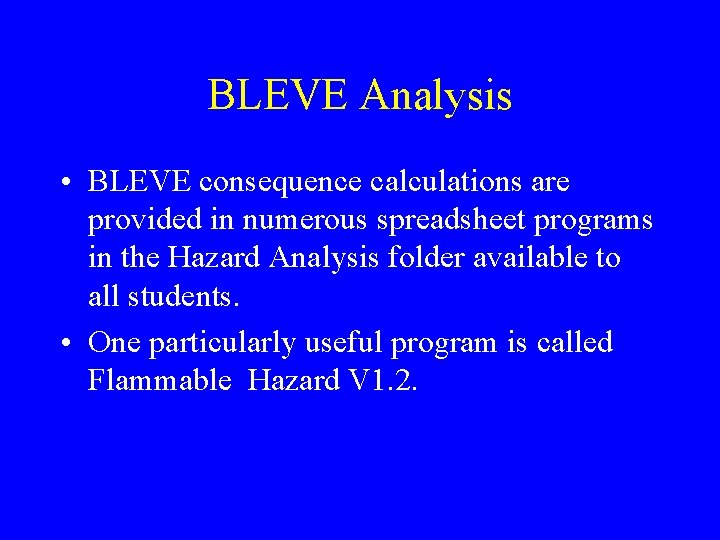 BLEVE Analysis • BLEVE consequence calculations are provided in numerous spreadsheet programs in the