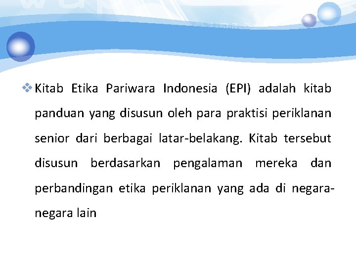 v Kitab Etika Pariwara Indonesia (EPI) adalah kitab panduan yang disusun oleh para praktisi