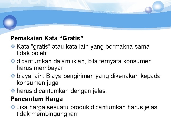 Pemakaian Kata “Gratis” v Kata “gratis” atau kata lain yang bermakna sama tidak boleh