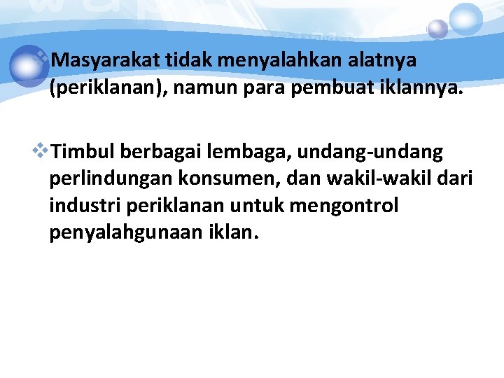 v. Masyarakat tidak menyalahkan alatnya (periklanan), namun para pembuat iklannya. v. Timbul berbagai lembaga,