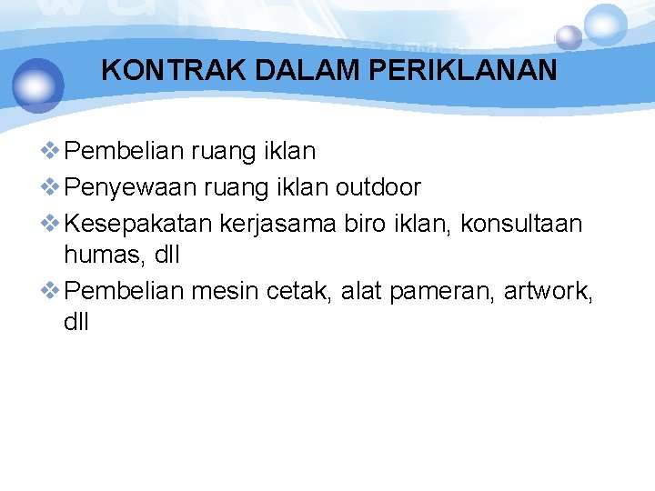 KONTRAK DALAM PERIKLANAN v Pembelian ruang iklan v Penyewaan ruang iklan outdoor v Kesepakatan