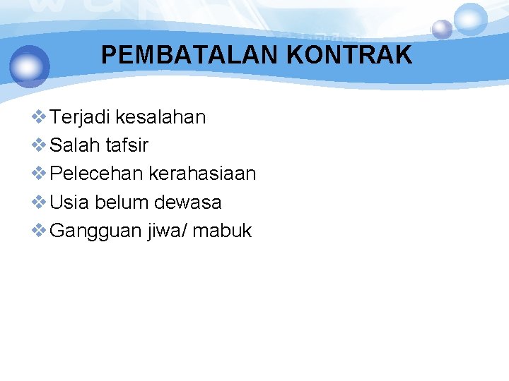 PEMBATALAN KONTRAK v Terjadi kesalahan v Salah tafsir v Pelecehan kerahasiaan v Usia belum