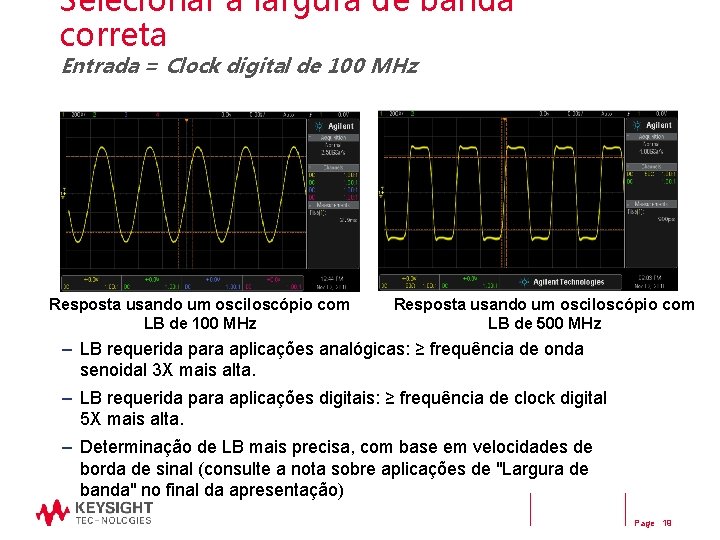 Selecionar a largura de banda correta Entrada = Clock digital de 100 MHz Resposta