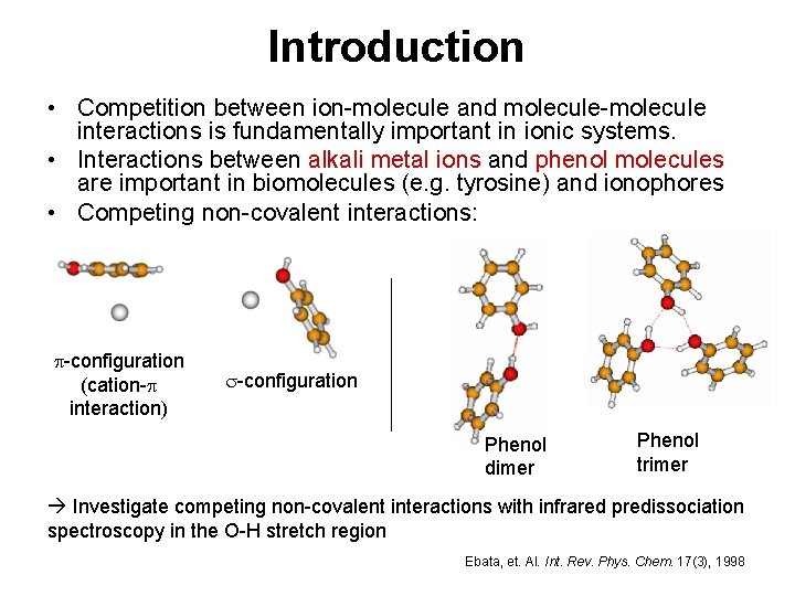 Introduction • Competition between ion-molecule and molecule-molecule interactions is fundamentally important in ionic systems.
