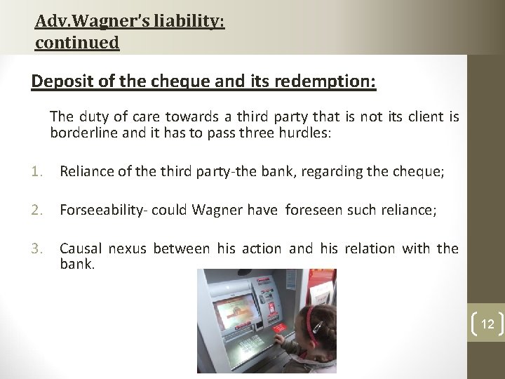 Adv. Wagner’s liability: continued Deposit of the cheque and its redemption: The duty of Adv. Wagner’s liability: continued Deposit of the cheque and its redemption: The duty of