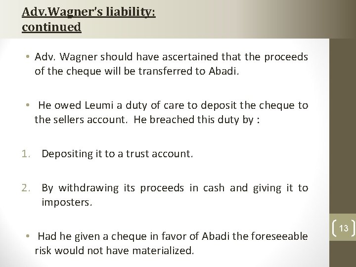 Adv. Wagner’s liability: continued • Adv. Wagner should have ascertained that the proceeds of Adv. Wagner’s liability: continued • Adv. Wagner should have ascertained that the proceeds of