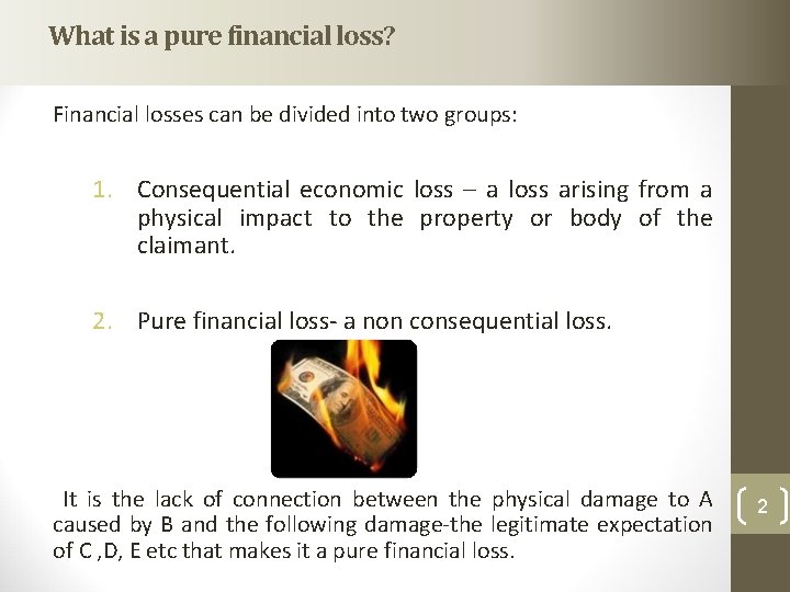 What is a pure financial loss? Financial losses can be divided into two groups: What is a pure financial loss? Financial losses can be divided into two groups: