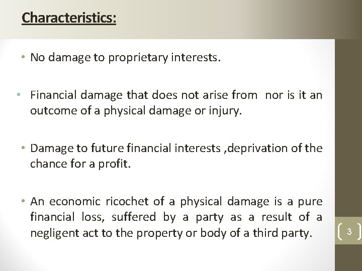 Characteristics: • No damage to proprietary interests. • Financial damage that does not arise Characteristics: • No damage to proprietary interests. • Financial damage that does not arise