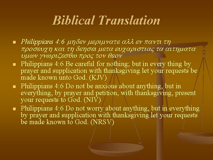 Biblical Translation n n Philippians 4: 6 mhden merimnate all en panti th proseuch Biblical Translation n n Philippians 4: 6 mhden merimnate all en panti th proseuch