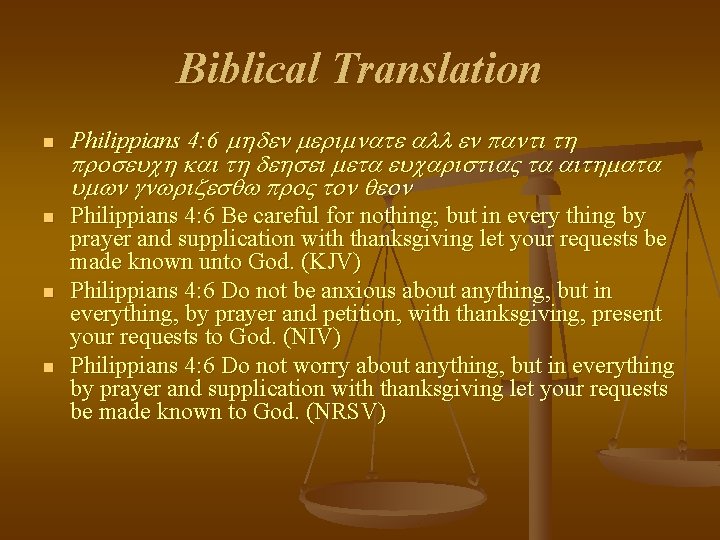 Biblical Translation n n Philippians 4: 6 mhden merimnate all en panti th proseuch