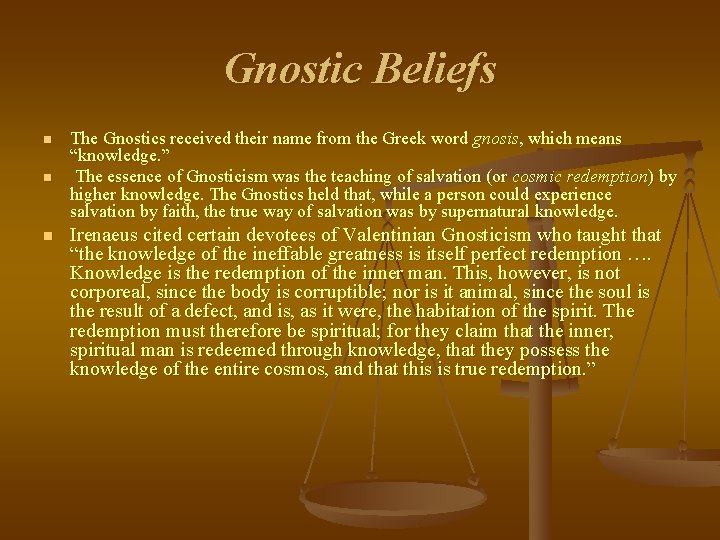 Gnostic Beliefs n n n The Gnostics received their name from the Greek word Gnostic Beliefs n n n The Gnostics received their name from the Greek word