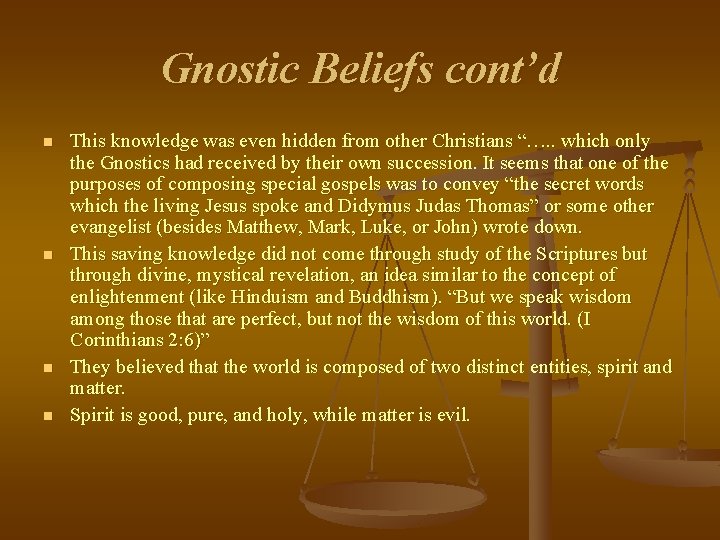 Gnostic Beliefs cont’d n n This knowledge was even hidden from other Christians “…. Gnostic Beliefs cont’d n n This knowledge was even hidden from other Christians “….