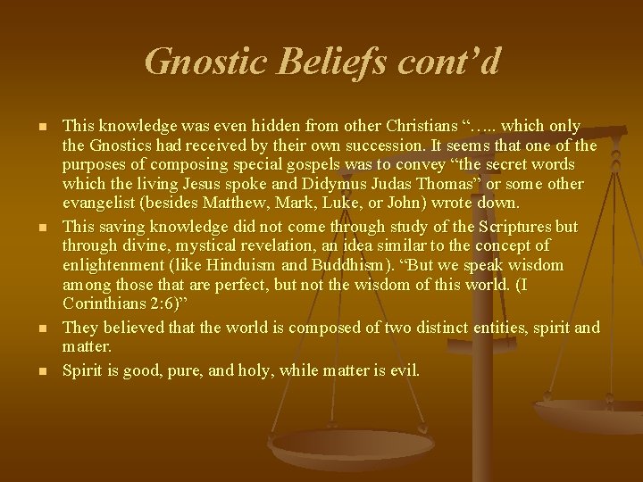 Gnostic Beliefs cont’d n n This knowledge was even hidden from other Christians “….