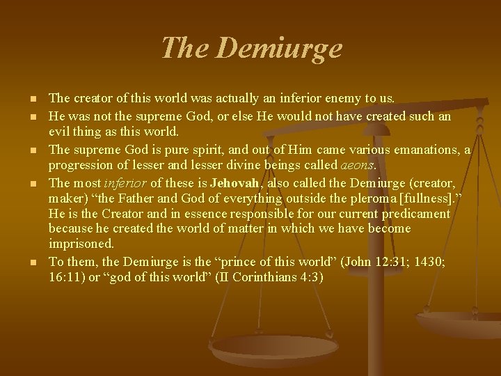 The Demiurge n n n The creator of this world was actually an inferior The Demiurge n n n The creator of this world was actually an inferior