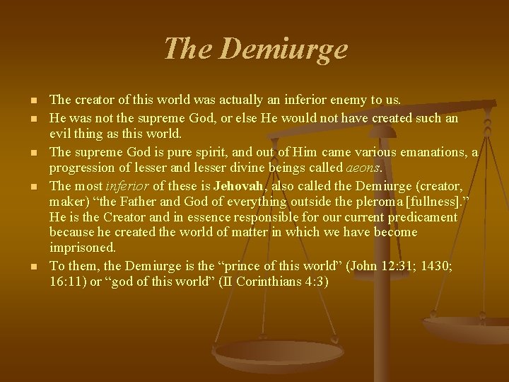 The Demiurge n n n The creator of this world was actually an inferior